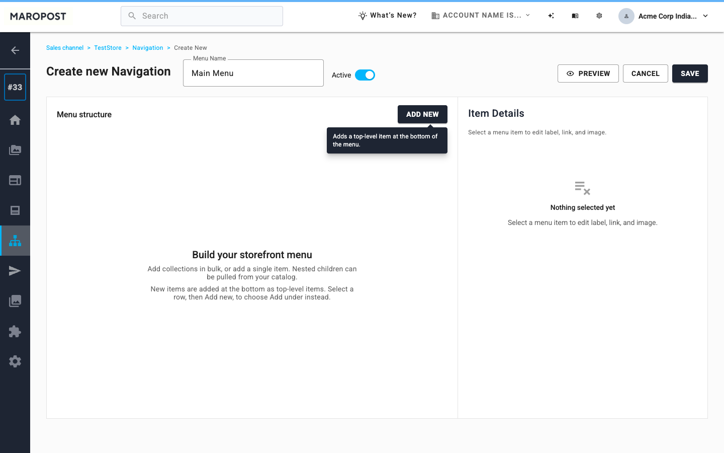 Create new Navigation with Menu Name Main Menu, Active on, empty Menu structure, Add new, Preview Cancel and Save